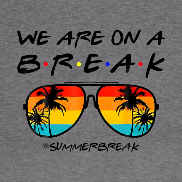 We Are On a Break Summer Break by sindanke